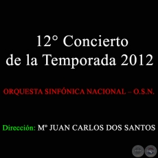 12° Concierto de la Temporada 2012 - ORQUESTA SINFÓNICA NACIONAL